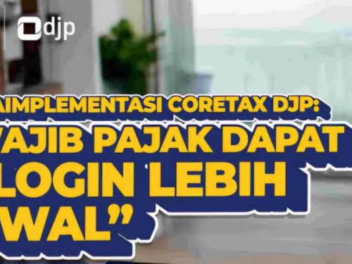 Jangan Sampai Ketinggalan! Begini Cara Aktivasi Akun Coretax DJP Sebelum Terlambat